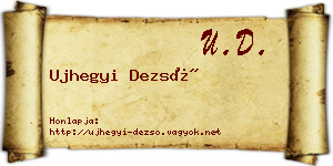 Ujhegyi Dezső névjegykártya